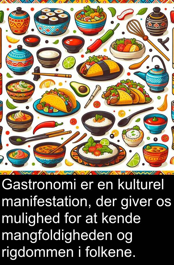 kulturel: Gastronomi er en kulturel manifestation, der giver os mulighed for at kende mangfoldigheden og rigdommen i folkene.