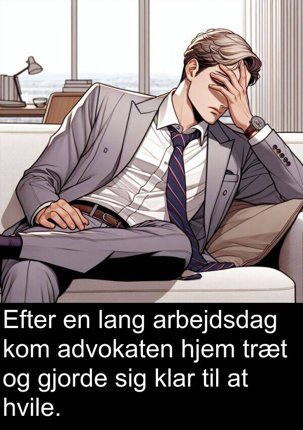 hvile: Efter en lang arbejdsdag kom advokaten hjem træt og gjorde sig klar til at hvile.