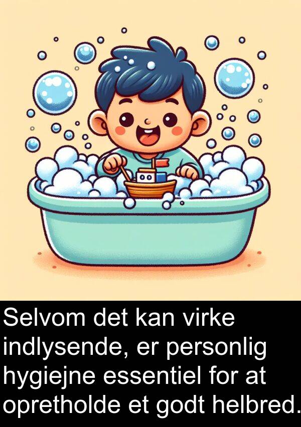 virke: Selvom det kan virke indlysende, er personlig hygiejne essentiel for at opretholde et godt helbred.