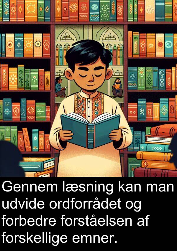 forbedre: Gennem læsning kan man udvide ordforrådet og forbedre forståelsen af forskellige emner.