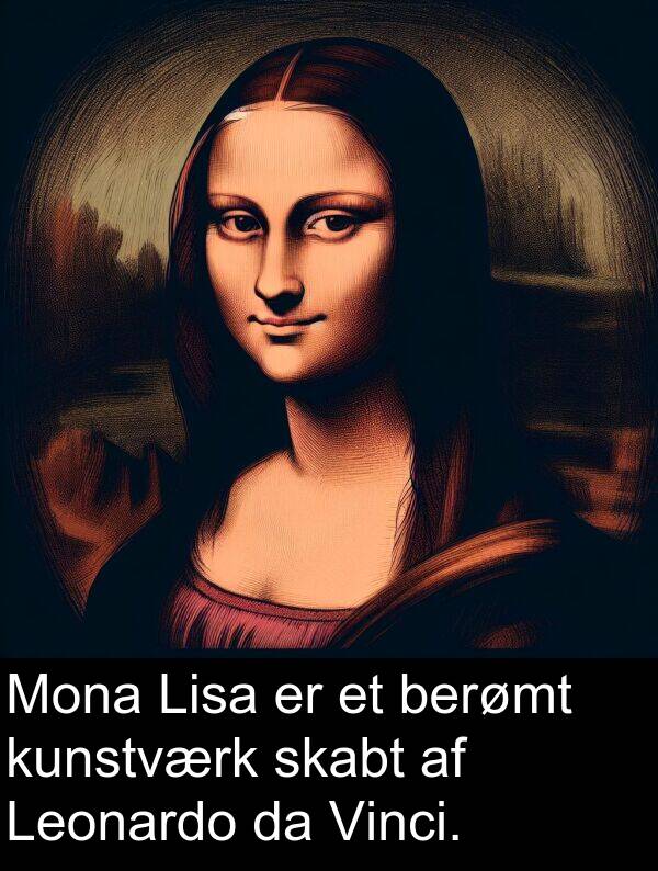 kunstværk: Mona Lisa er et berømt kunstværk skabt af Leonardo da Vinci.