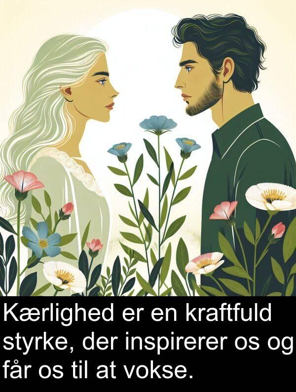 kraftfuld: Kærlighed er en kraftfuld styrke, der inspirerer os og får os til at vokse.