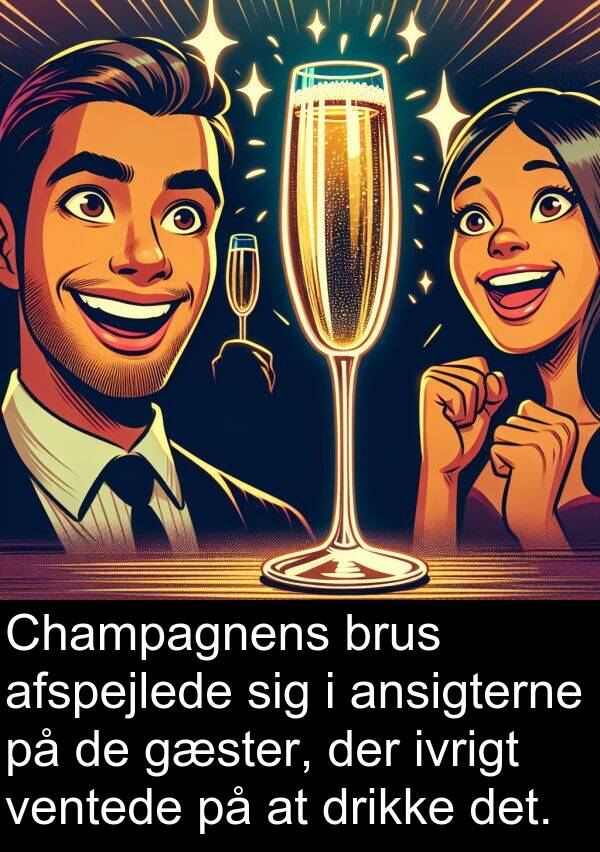 ventede: Champagnens brus afspejlede sig i ansigterne på de gæster, der ivrigt ventede på at drikke det.