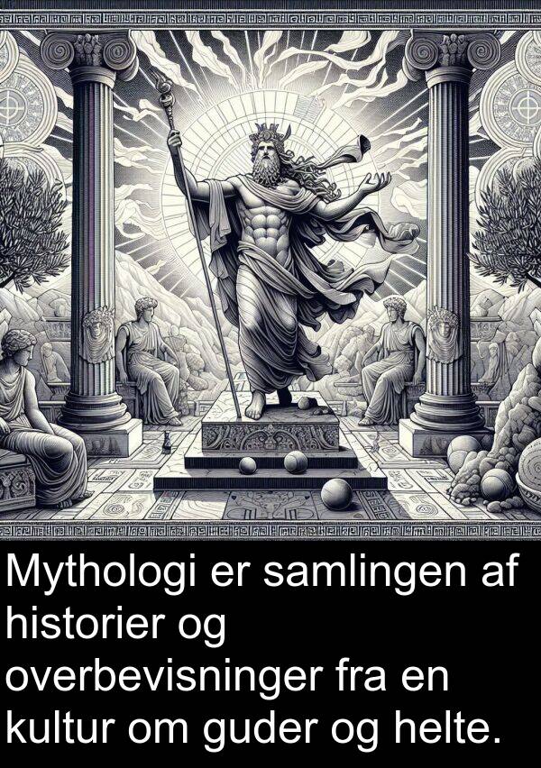 kultur: Mythologi er samlingen af historier og overbevisninger fra en kultur om guder og helte.