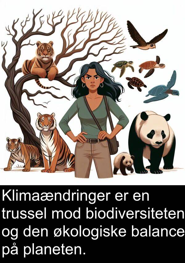 økologiske: Klimaændringer er en trussel mod biodiversiteten og den økologiske balance på planeten.