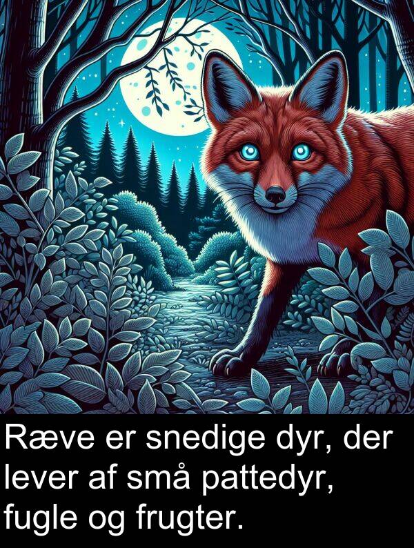 fugle: Ræve er snedige dyr, der lever af små pattedyr, fugle og frugter.