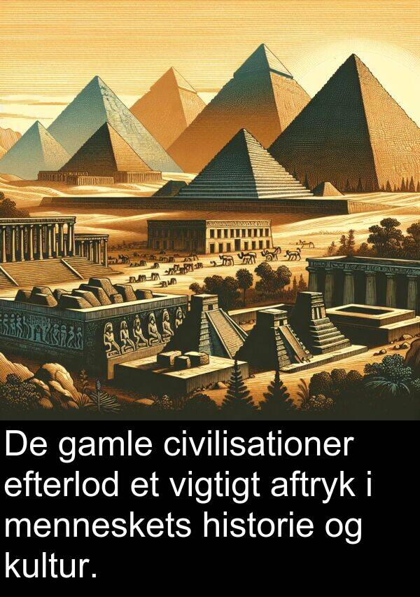 kultur: De gamle civilisationer efterlod et vigtigt aftryk i menneskets historie og kultur.