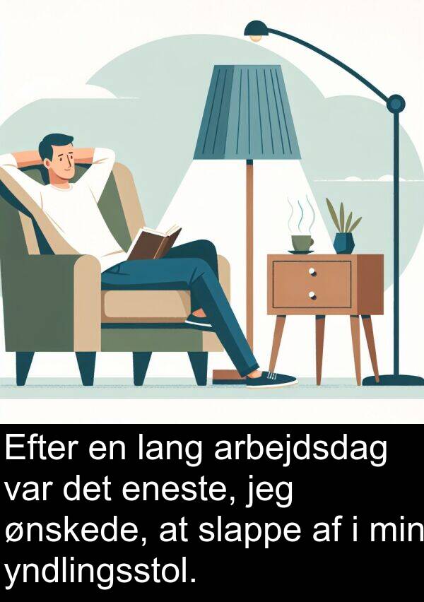 ønskede: Efter en lang arbejdsdag var det eneste, jeg ønskede, at slappe af i min yndlingsstol.
