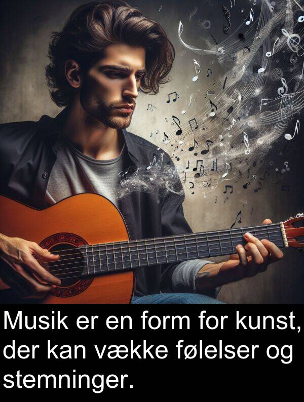 kunst: Musik er en form for kunst, der kan vække følelser og stemninger.