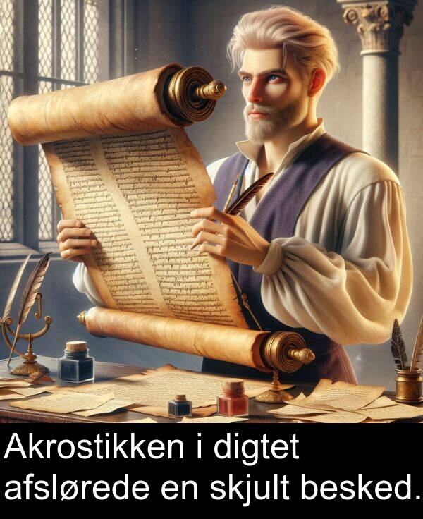 digtet: Akrostikken i digtet afslørede en skjult besked.