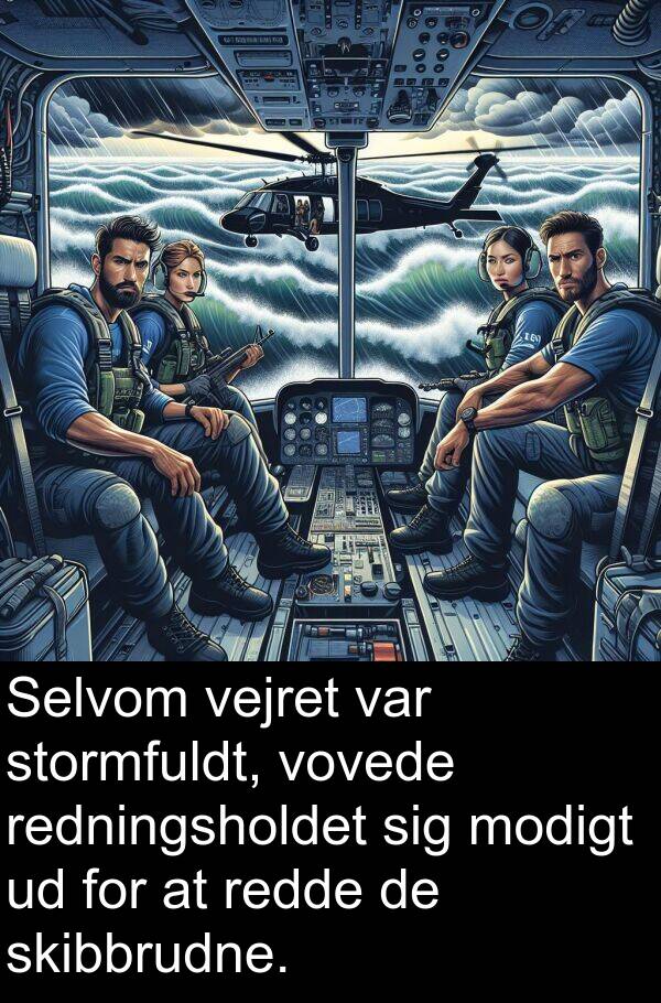 redningsholdet: Selvom vejret var stormfuldt, vovede redningsholdet sig modigt ud for at redde de skibbrudne.