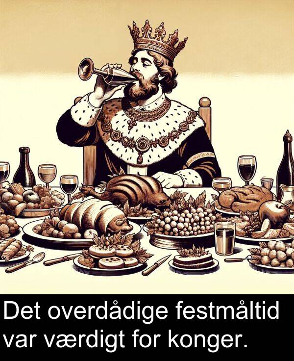 konger: Det overdådige festmåltid var værdigt for konger.