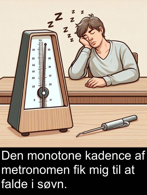 monotone: Den monotone kadence af metronomen fik mig til at falde i søvn.