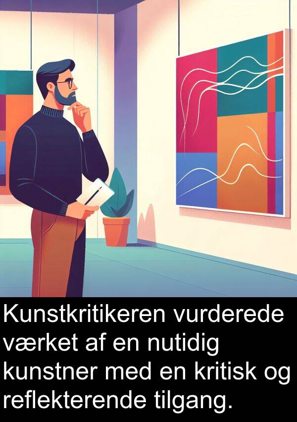 kunstner: Kunstkritikeren vurderede værket af en nutidig kunstner med en kritisk og reflekterende tilgang.
