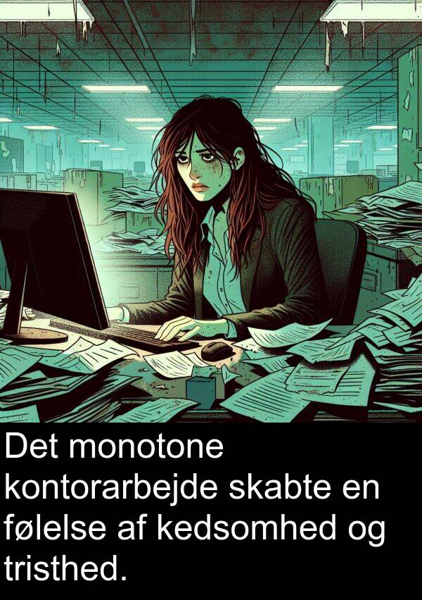kontorarbejde: Det monotone kontorarbejde skabte en følelse af kedsomhed og tristhed.