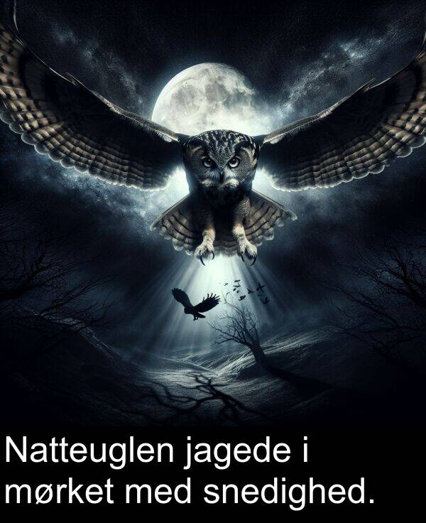 jagede: Natteuglen jagede i mørket med snedighed.