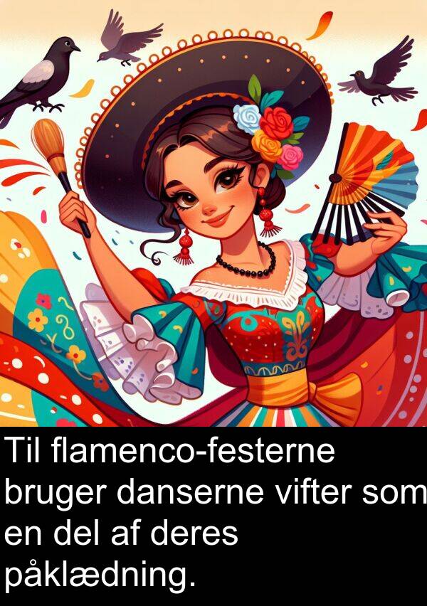 vifter: Til flamenco-festerne bruger danserne vifter som en del af deres påklædning.