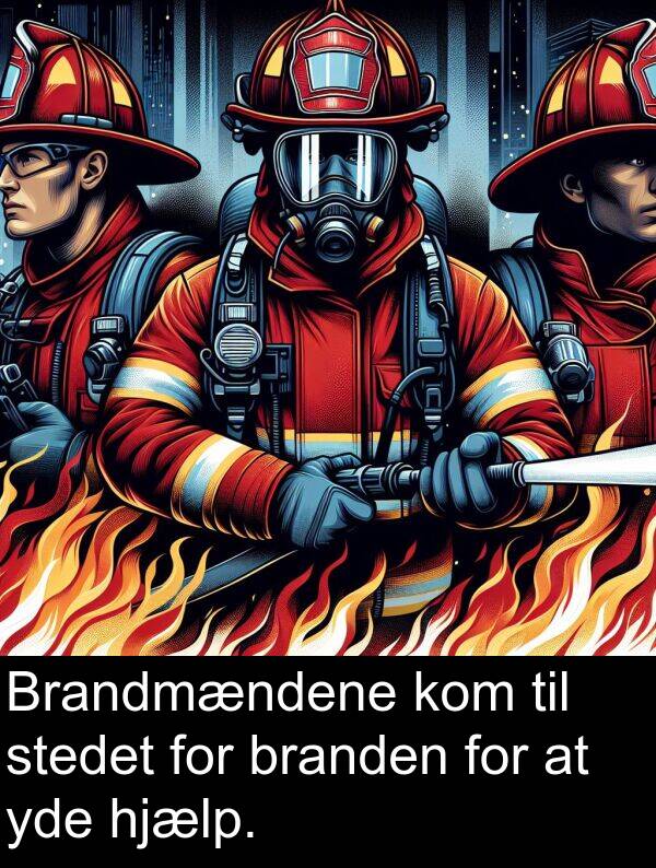 yde: Brandmændene kom til stedet for branden for at yde hjælp.