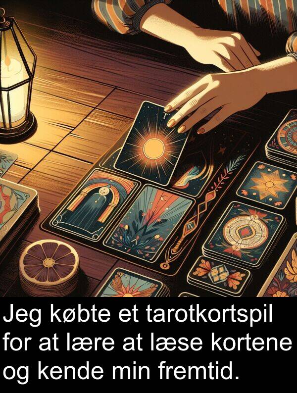 tarotkortspil: Jeg købte et tarotkortspil for at lære at læse kortene og kende min fremtid.