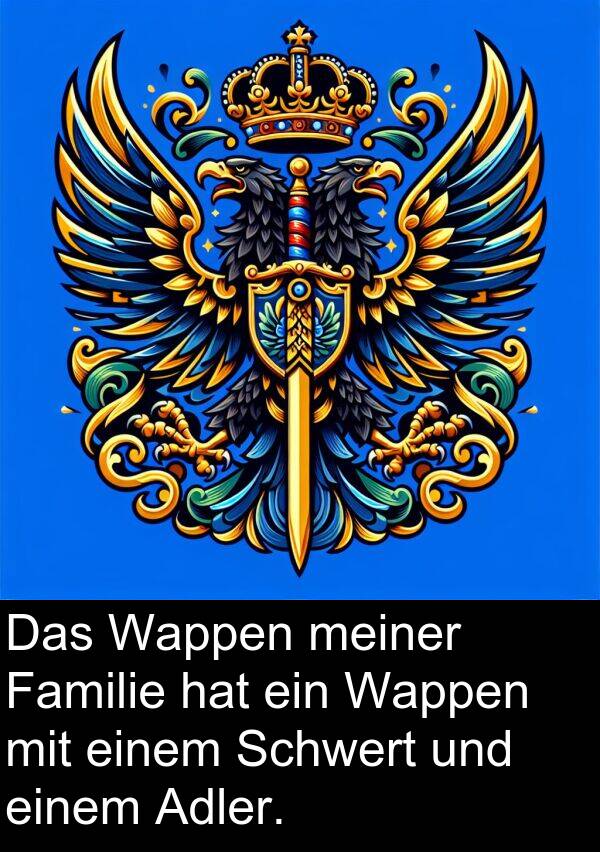Familie: Das Wappen meiner Familie hat ein Wappen mit einem Schwert und einem Adler.