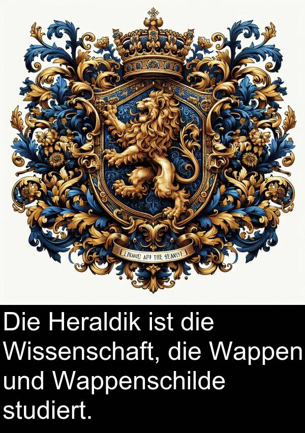 Wappenschilde: Die Heraldik ist die Wissenschaft, die Wappen und Wappenschilde studiert.