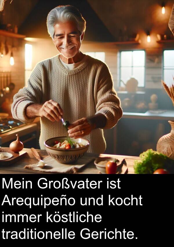 traditionelle: Mein Großvater ist Arequipeño und kocht immer köstliche traditionelle Gerichte.