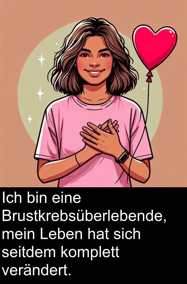 verändert: Ich bin eine Brustkrebsüberlebende, mein Leben hat sich seitdem komplett verändert.