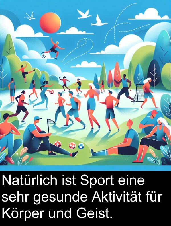 Körper: Natürlich ist Sport eine sehr gesunde Aktivität für Körper und Geist.