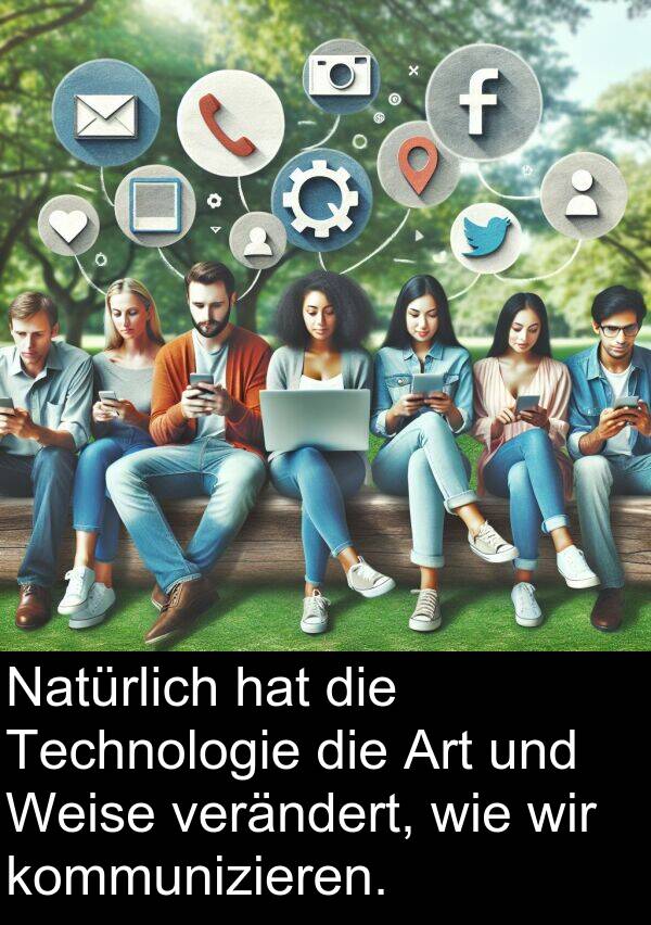 verändert: Natürlich hat die Technologie die Art und Weise verändert, wie wir kommunizieren.
