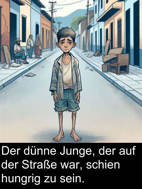 dünne: Der dünne Junge, der auf der Straße war, schien hungrig zu sein.