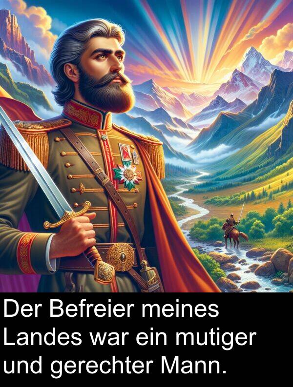 Mann: Der Befreier meines Landes war ein mutiger und gerechter Mann.