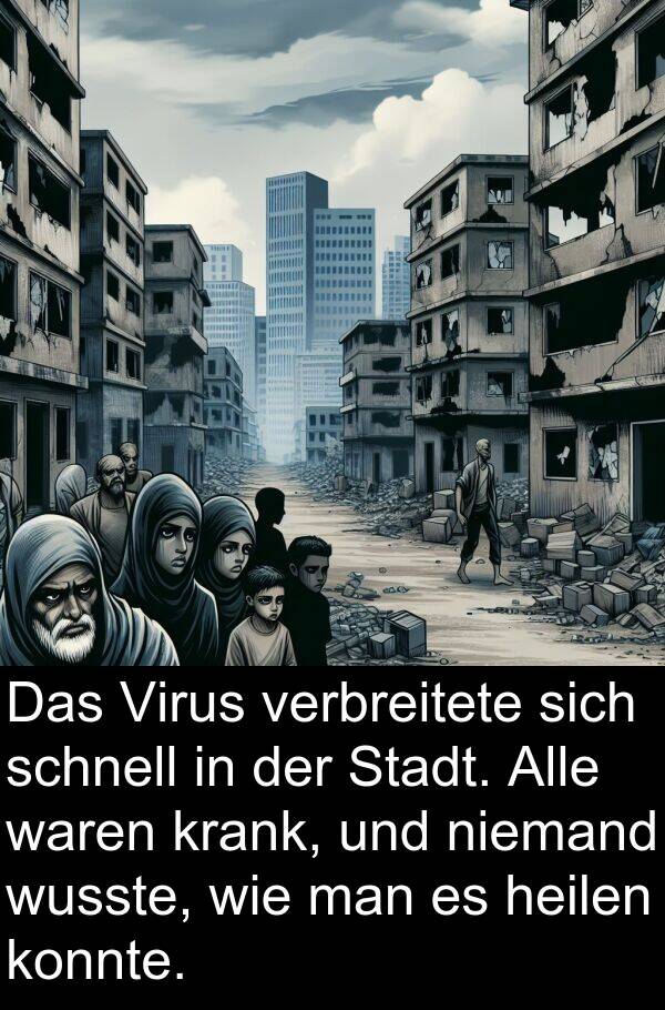 wusste: Das Virus verbreitete sich schnell in der Stadt. Alle waren krank, und niemand wusste, wie man es heilen konnte.