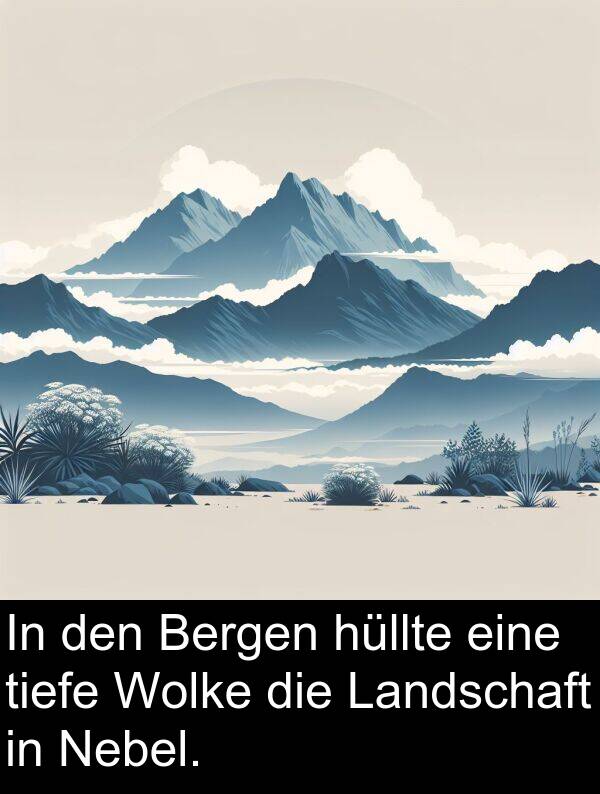 tiefe: In den Bergen hüllte eine tiefe Wolke die Landschaft in Nebel.