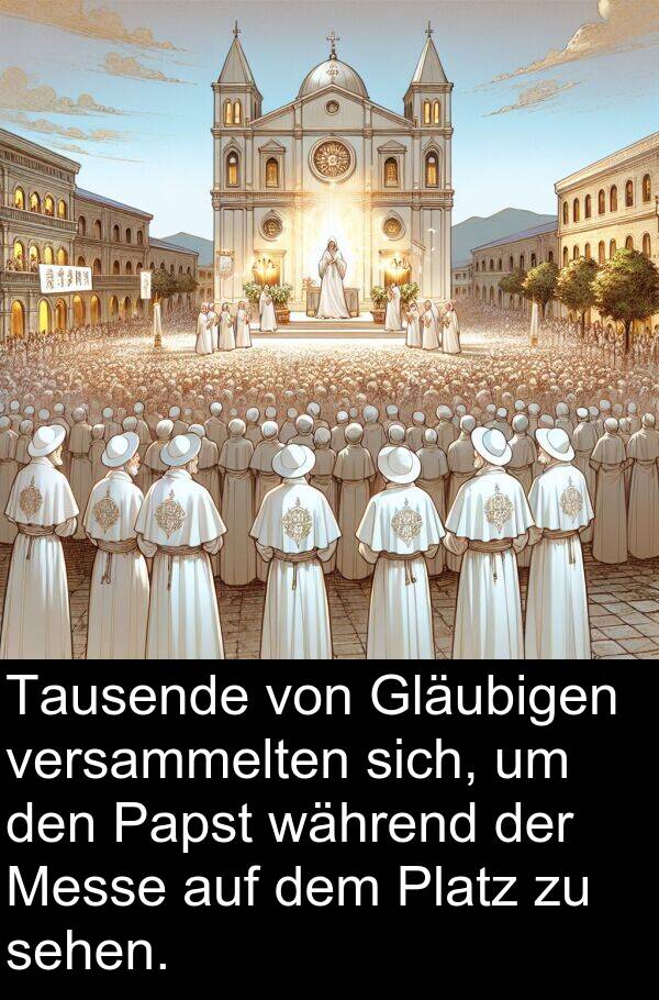 Papst: Tausende von Gläubigen versammelten sich, um den Papst während der Messe auf dem Platz zu sehen.