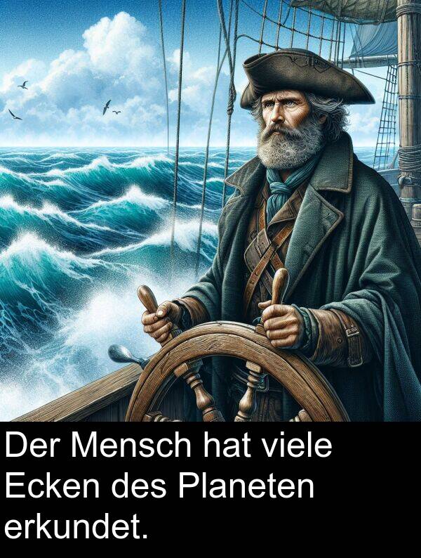 Mensch: Der Mensch hat viele Ecken des Planeten erkundet.