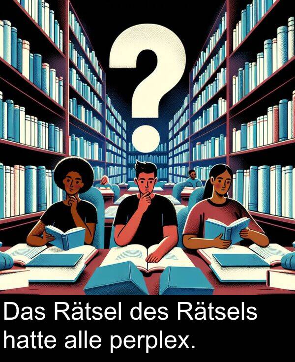 Rätsel: Das Rätsel des Rätsels hatte alle perplex.