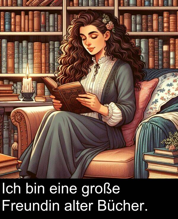 Bücher: Ich bin eine große Freundin alter Bücher.