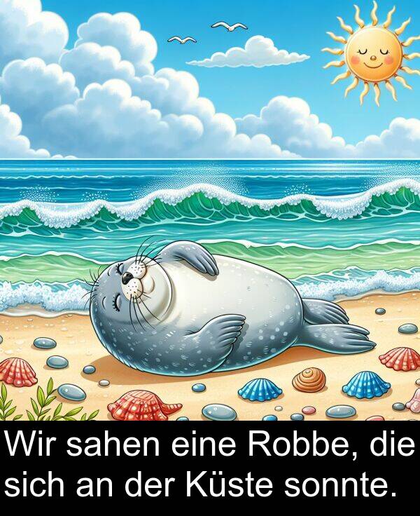 Wir: Wir sahen eine Robbe, die sich an der Küste sonnte.
