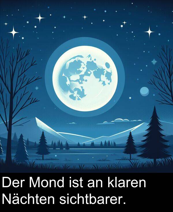 Nächten: Der Mond ist an klaren Nächten sichtbarer.