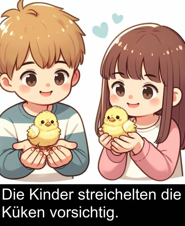 streichelten: Die Kinder streichelten die Küken vorsichtig.