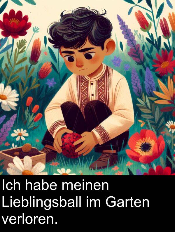 Lieblingsball: Ich habe meinen Lieblingsball im Garten verloren.