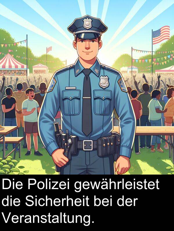 Polizei: Die Polizei gewährleistet die Sicherheit bei der Veranstaltung.