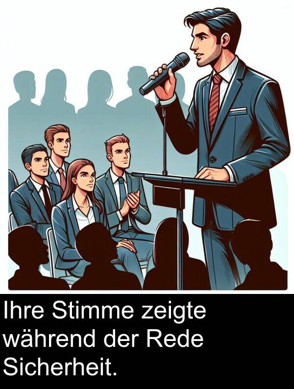 während: Ihre Stimme zeigte während der Rede Sicherheit.
