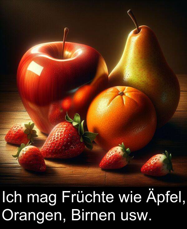 wie: Ich mag Früchte wie Äpfel, Orangen, Birnen usw.