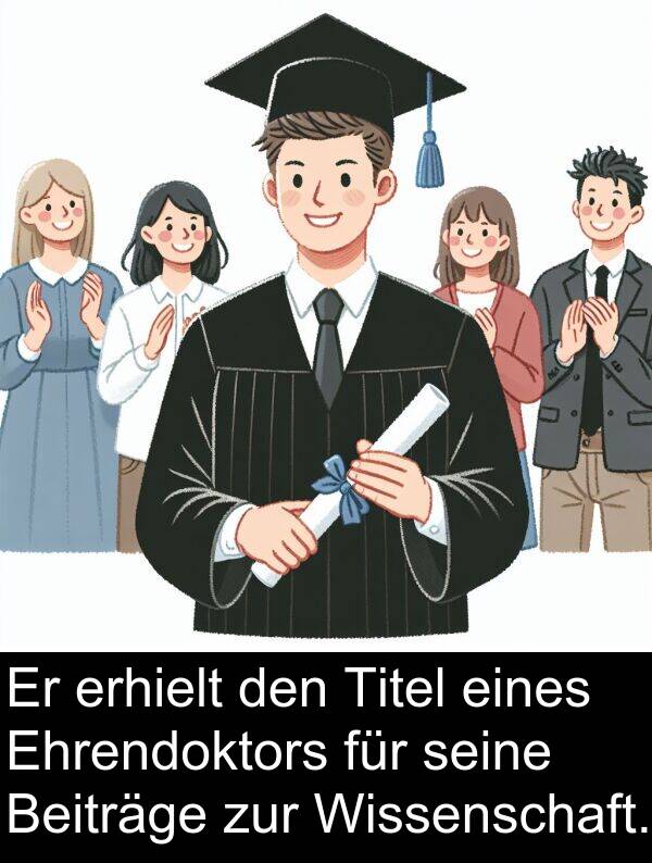 Wissenschaft: Er erhielt den Titel eines Ehrendoktors für seine Beiträge zur Wissenschaft.