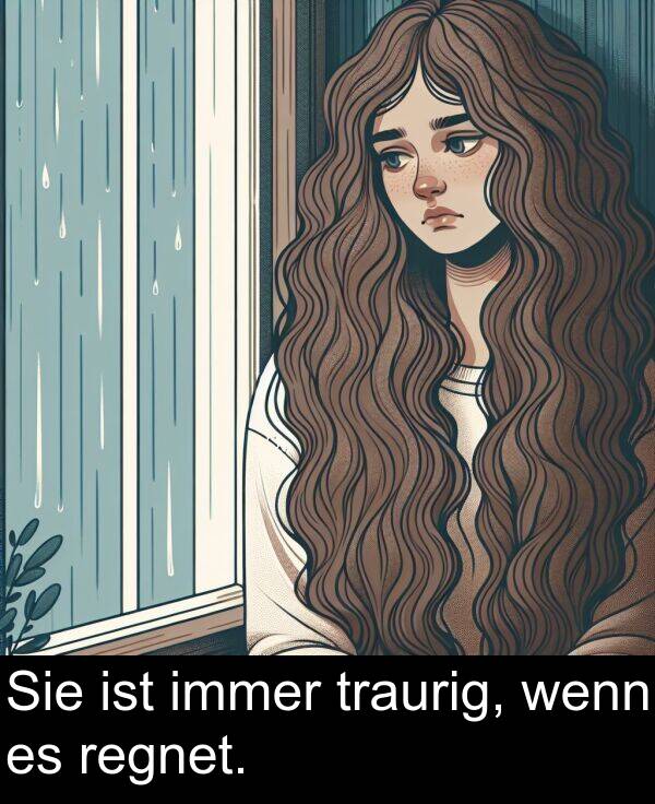 Sie: Sie ist immer traurig, wenn es regnet.