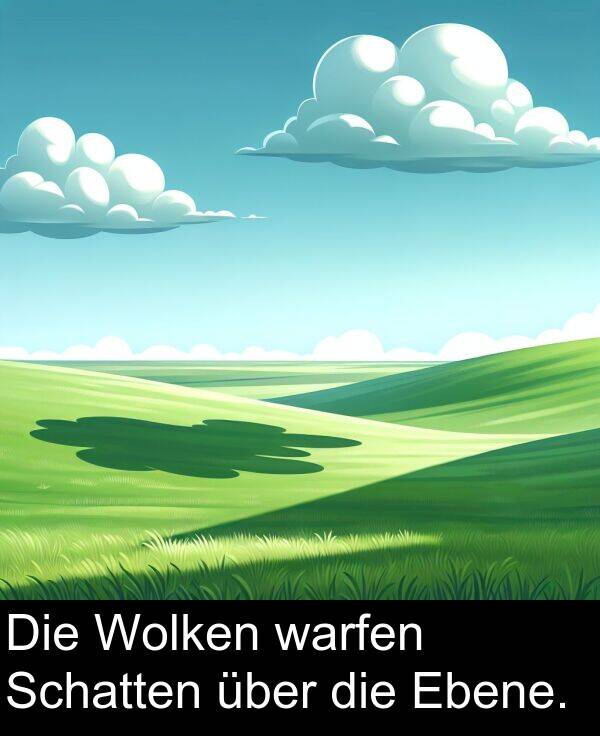 warfen: Die Wolken warfen Schatten über die Ebene.