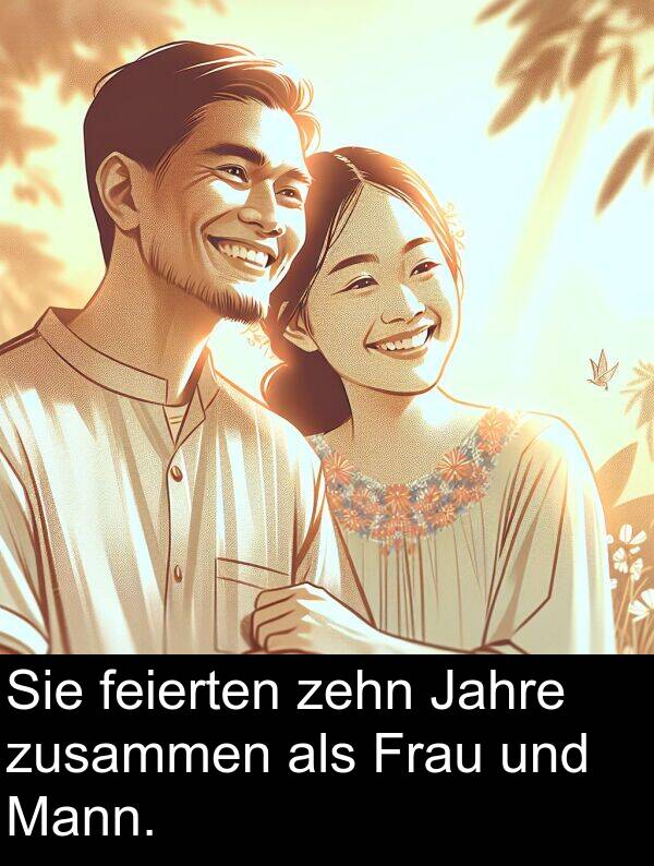 Frau: Sie feierten zehn Jahre zusammen als Frau und Mann.