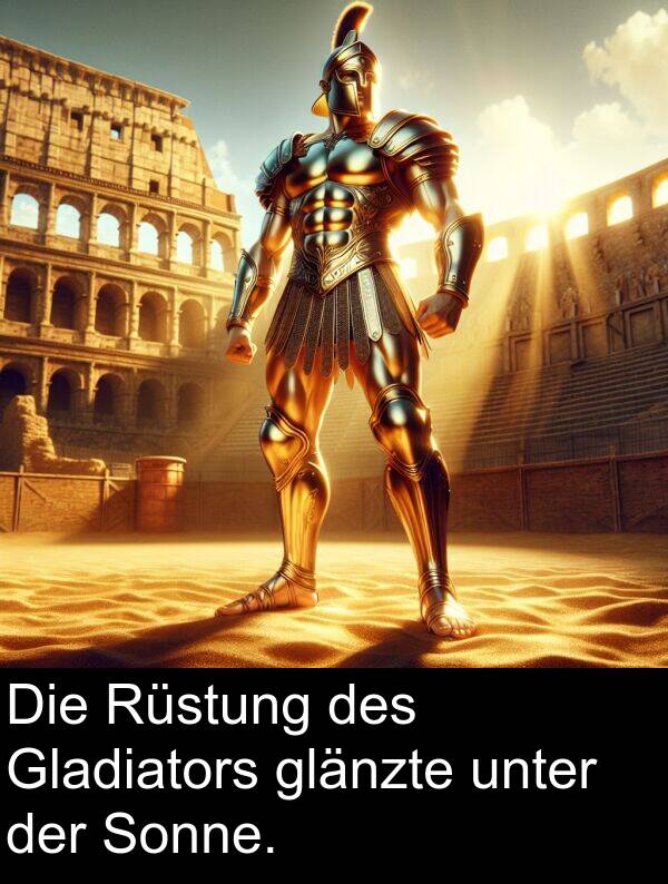unter: Die Rüstung des Gladiators glänzte unter der Sonne.