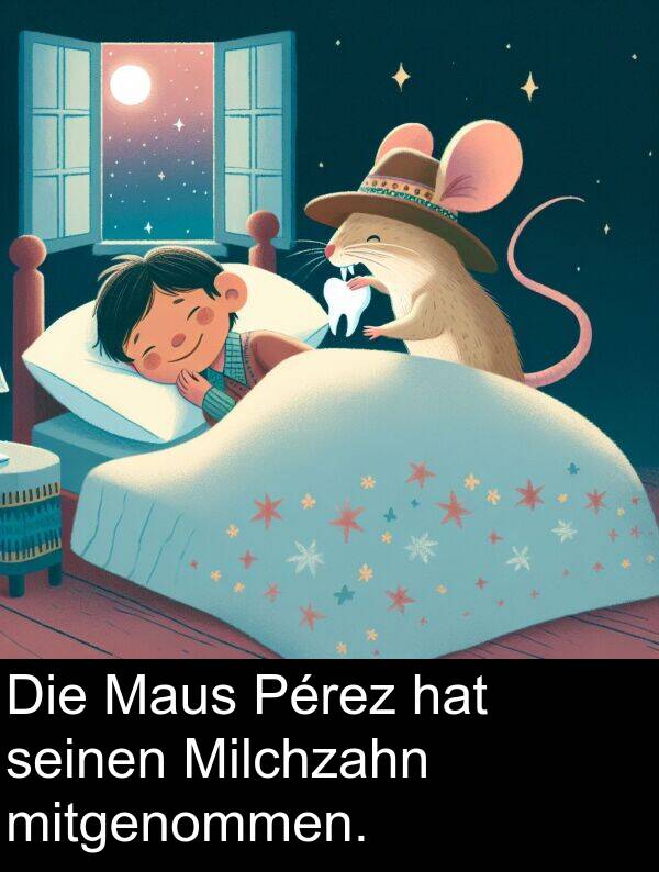 mitgenommen: Die Maus Pérez hat seinen Milchzahn mitgenommen.